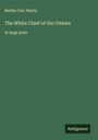 Bertha Carr-Harris: The White Chief of the Ottawa, Buch