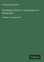 Nathaniel Hawthorne: The Marble Faun; Or, The Romance of Monte Beni, Buch