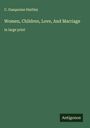 C. Gasquoine Hartley: Women, Children, Love, And Marriage, Buch