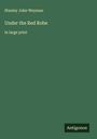 Stanley John Weyman: Under the Red Robe, Buch