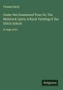 Thomas Hardy: Under the Greenwood Tree; Or, The Mellstock Quire; A Rural Painting of the Dutch School, Buch