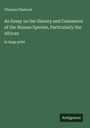 Thomas Clarkson: An Essay on the Slavery and Commerce of the Human Species, Particularly the African, Buch