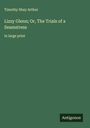 Timothy Shay Arthur: Lizzy Glenn; Or, The Trials of a Seamstress, Buch