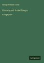 George William Curtis: Literary and Social Essays, Buch