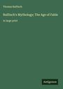 Thomas Bulfinch: Bulfinch's Mythology; The Age of Fable, Buch