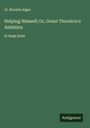 Jr. Horatio Alger: Helping Himself; Or, Grant Thornton's Ambition, Buch