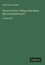 Julia Darrow Cowles: The Art of Story-Telling; With Nearly Half a Hundred Stories, Buch