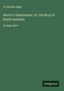 Jr. Horatio Alger: Hector's Inheritance, Or, the Boys of Smith Institute, Buch