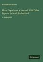 William Hale White: More Pages from a Journal; With Other Papers, by Mark Rutherford, Buch