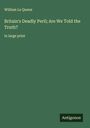 William Le Queux: Britain's Deadly Peril; Are We Told the Truth?, Buch