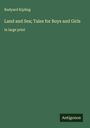 Rudyard Kipling: Land and Sea; Tales for Boys and Girls, Buch