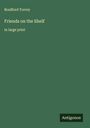 Bradford Torrey: Friends on the Shelf, Buch