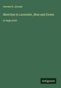 Jerome K. Jerome: Sketches in Lavender, Blue and Green, Buch