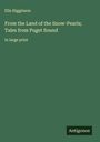 Ella Higginson: From the Land of the Snow-Pearls; Tales from Puget Sound, Buch