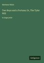 Matthew White: Two Boys and a Fortune; Or, The Tyler Will, Buch