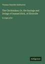 Thomas Chandler Haliburton: The Clockmaker; Or, the Sayings and Doings of Samuel Slick, of Slickville, Buch