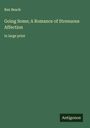 Rex Beach: Going Some; A Romance of Strenuous Affection, Buch