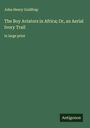 John Henry Goldfrap: The Boy Aviators in Africa; Or, an Aerial Ivory Trail, Buch