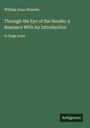 William Dean Howells: Through the Eye of the Needle; A Romance With An Introduction, Buch