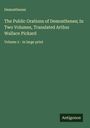Demosthenes: The Public Orations of Demosthenes; In Two Volumes, Translated Arthur Wallace Pickard, Buch