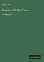 Mark Twain: Moments With Mark Twain, Buch