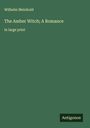 Wilhelm Meinhold: The Amber Witch; A Romance, Buch