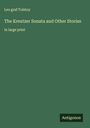 Leo Graf Tolstoy: The Kreutzer Sonata and Other Stories, Buch