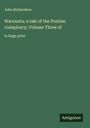 John Richardson: Wacousta; a tale of the Pontiac conspiracy; Volume Three of, Buch