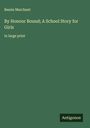 Bessie Marchant: By Honour Bound; A School Story for Girls, Buch
