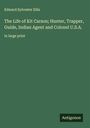 Edward Sylvester Ellis: The Life of Kit Carson; Hunter, Trapper, Guide, Indian Agent and Colonel U.S.A., Buch