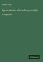 Walter Pater: Appreciations, with an Essay on Style, Buch