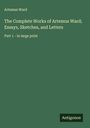 Artemus Ward: The Complete Works of Artemus Ward; Essays, Sketches, and Letters, Buch