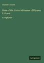 Ulysses S. Grant: State of the Union Addresses of Ulysses S. Grant, Buch
