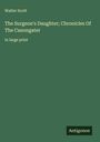Walter Scott: The Surgeon's Daughter; Chronicles Of The Canongater, Buch