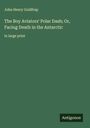 John Henry Goldfrap: The Boy Aviators' Polar Dash; Or, Facing Death in the Antarctic, Buch