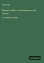 Hugo Ball: Flametti; oder vom Dandysmus der Armen, Buch