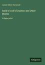 James Oliver Curwood: Back to God's Country; and Other Stories, Buch