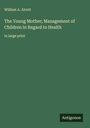 William A. Alcott: The Young Mother; Management of Children in Regard to Health, Buch