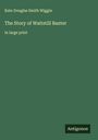 Kate Douglas Smith Wiggin: The Story of Waitstill Baxter, Buch