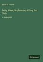 Edith K. Dunton: Betty Wales, Sophomore; A Story for Girls, Buch