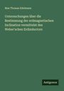 Max Thomas Edelmann: Untersuchungen über die Bestimmung der erdmagnetischen Inclination vermittelst des Weber'schen Erdinductors, Buch