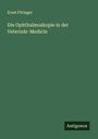 Ernst Föringer: Die Ophthalmoskopie in der Veterinär-Medicin, Buch