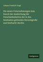 Johann Friedrich Voigt: Die neuen Unternehmungen zum Zweck der Ausleichung der Verschiedenheiten der in den Seestaaten geltenden Havariegroße- und Seefracht-Rechte, Buch