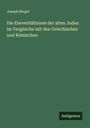 Joseph Bergel: Die Eheverhältnisse der alten Juden im Vergleiche mit den Griechischen und Römischen, Buch