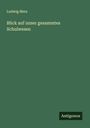 Ludwig Merz: Blick auf unser gesammtes Schulwesen, Buch