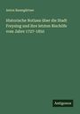 Anton Baumgärtner: Historische Notizen über die Stadt Freysing und ihre letzten Bischöfe vom Jahre 1727-1850, Buch