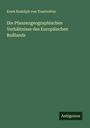 Ernst Rudolph Von Trautvetter: Die Pfanzengeographischen Verhältnisse des Europäischen Rußlands, Buch
