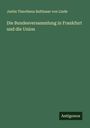 Justin Timotheus Balthasar von Linde: Die Bundesversammlung in Frankfurt und die Union, Buch