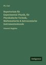 Ph. Carl: Repertorium für Experimental-Physik, für Physikalische Technik, Mathematische & Astronomische Instrumentenkunde, Buch