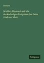Anonym: Schiller-Almanach auf alle denkwürdigen Ereignisse der Jahre 1848 und 1849, Buch